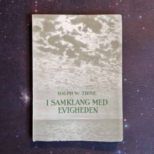 Ralph W. Trine - I Samklang Med Evigheden