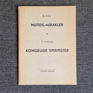 Riis Bonne - Nutids-Mirakler / Dr. E. Petersen - Kongelige Spiritister