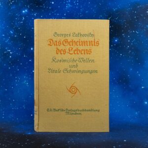 Georges Lakhovsky - Das Geheimnis des Lebens